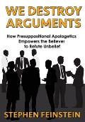 We Destroy Arguments