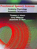 Preclinical Speech Science Anatomy Physiology Acoustics & Perception
