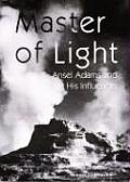Master of Light Ansel Adams & His Influences