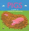 Pigs A Guide To Wonderful Wallowing