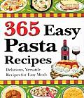 365 Easy Pasta Recipes Delicious Versatile Recipes for Easy Meals