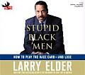 Stupid Black Men How to Play the Race Card & Lose