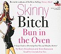 Skinny Bitch Bun in the Oven A Gutsy Guide to Becoming One Hot & Healthy Mother