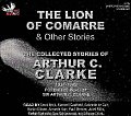 The Lion of Comarre & Other Stories: The Collected Stories of Arthur C. Clarke, 1937-1949 (Collected Stories of Arthur C. Clarke)
