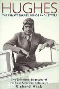 Hughes The Private Diaries Memos & Letters The Definitive Biography of the First American Billionaire