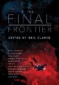 Final Frontier Stories of Exploring Space Colonizing the Universe & First Contact