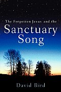 The Forgotten Jesus and the Sanctuary Song