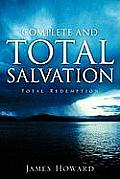Complete and Total Salvation