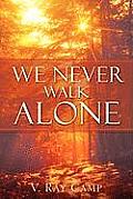 We Never Walk Alone
