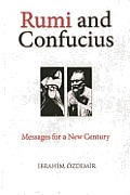 Rumi and Confucius: Messages for a New Century