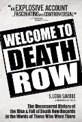Welcome to Death Row The Uncensored Oral History of Death Row Records in the Words of Those Who Were There