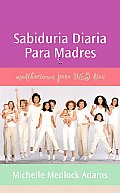 Sabiduria Diaria Para Madres / Daily Wisdom for Mothers