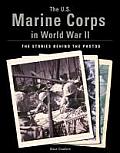 US Marine Corps in World War II The Stories Behind the Photos