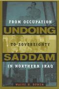Undoing Saddam: From Occupation to Sovereignty in Northern Iraq
