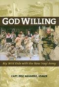 God Willing: My Wild Ride with the New Iraqi Army