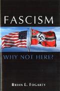 Fascism: Why Not Here?