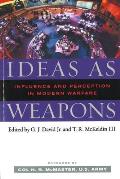 Ideas as Weapons: Influence and Perception in Modern Warfare