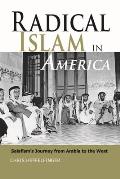 Radical Islam in America: Salafism's Journey from Arabia to the West