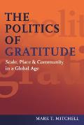 The Politics of Gratitude: Scale, Place & Community in a Global Age