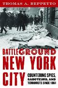 Battleground New York City Countering Spies Saboteurs & Terrorists Since 1861