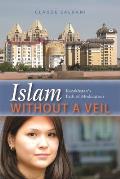 Islam Without a Veil Kazakhstans Path of Moderation