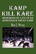 Kamp Kill Kare: Memories Of Life In An Adirondack Great Camp