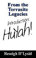 From the Terrasite Legacies: Introduction: Huyah!