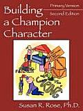 Building a Champion Character: A Practical Guidance Program: Primary Version