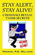 Stay Alert, Stay Alive!: Criminals Reveal Their Secrets