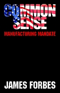 Common Sense: Manufacturing Mandate