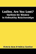Ladies, Are You Lost?: Options for Women in Unhealthy Relationships