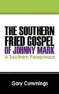 The Southern Fried Gospel of Johnny Mark: A Southern Paraphrase