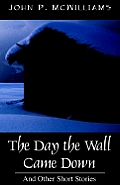 The Day the Wall Came Down: And Other Short Stories