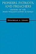 Pioneers, Patriots, and Preachers: History of the John William Lowry II Family
