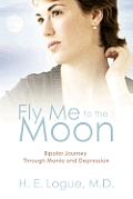 Fly Me to the Moon: Bipolar Journey through Mania and Depression