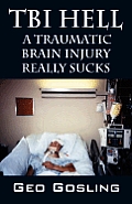 TBI Hell: A Traumatic Brain Injury Really Sucks