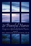 21 Peaceful Nurses: Essays on a Spiritually Guided Practice