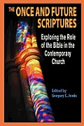 The Once and Future Scriptures: Exploring the Role of the Bible in the Contemporary Church