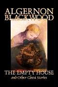 The Empty House and Other Ghost Stories by Algernon Blackwood, Fiction, Horror, Classics