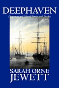 Deephaven and Selected Stories and Sketches by Sarah Orne Jewett, Fiction, Romance, Literary