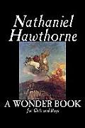 A Wonder Book for Girls and Boys by Nathaniel Hawthorne, Fiction, Classics