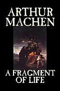 A Fragment of Life by Arthur Machen, Fiction, Classics, Literary, Horror