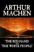 'The Red Hand' and 'The White People' by Arthur Machen, Fiction, Fantasy, Classics, Horror