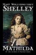 Mathilda by Mary Wollstonecraft Shelley, Fiction, Classics