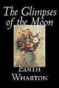 The Glimpses of the Moon by Edith Wharton, Fiction, Horror, Fantasy, Classics