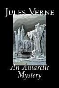 An Antarctic Mystery by Jules Verne, Fiction, Fantasy & Magic