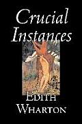Crucial Instances by Edith Wharton, Fiction, Horror, Fantasy, Classics