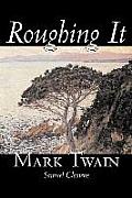 Roughing It by Mark Twain, Fiction, Classics