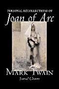 Personal Recollections of Joan of Arc by Mark Twain, Fiction, Classics