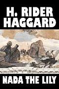 Nada the Lily by H. Rider Haggard, Fiction, Fantasy, Literary, Historical, Fairy Tales, Folk Tales, Legends & Mythology